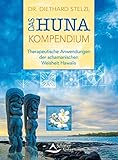 Das Huna-Kompendium: Therapeutische Anwendungen der schamanischen Weisheit Hawaiis - Diethard Stelzl 