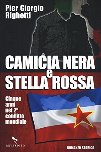 Camicia nera e stella rossa. Cinque anni nel 2° conflitto mondiale Camicia nera e stella rossa. Cinque anni nel 2° conflitto mondiale
