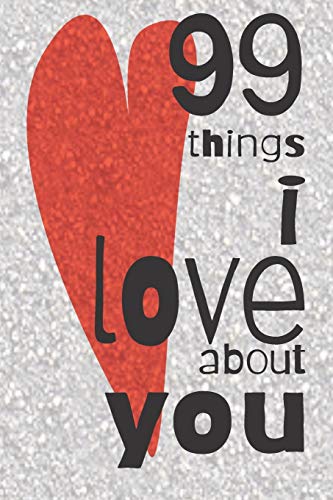 99 Things I Love About You: A Valentines Day gift to personalise for the one you love.