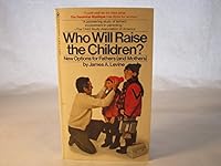Who will raise the children?: New options for fathers (and mothers) 0397011202 Book Cover