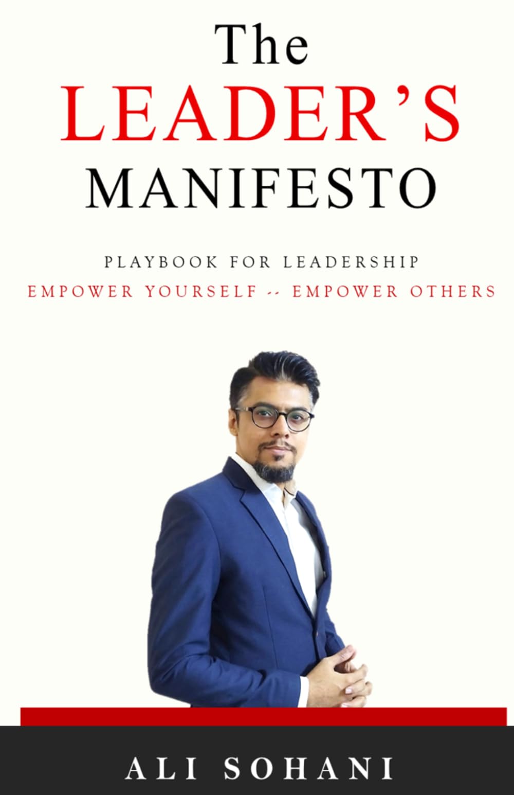 The Leader's Manifesto: Principles, Values, and Beliefs to Guide Leader Actions and Decisions. (Leadership and Culture Development)