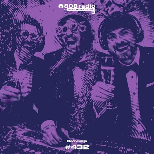808 Radio #432 / Nochevieja: Chemical Brothers, Gorillaz, M&oacute;nica Naranjo / Radio CLM &ndash; 31/12/2025