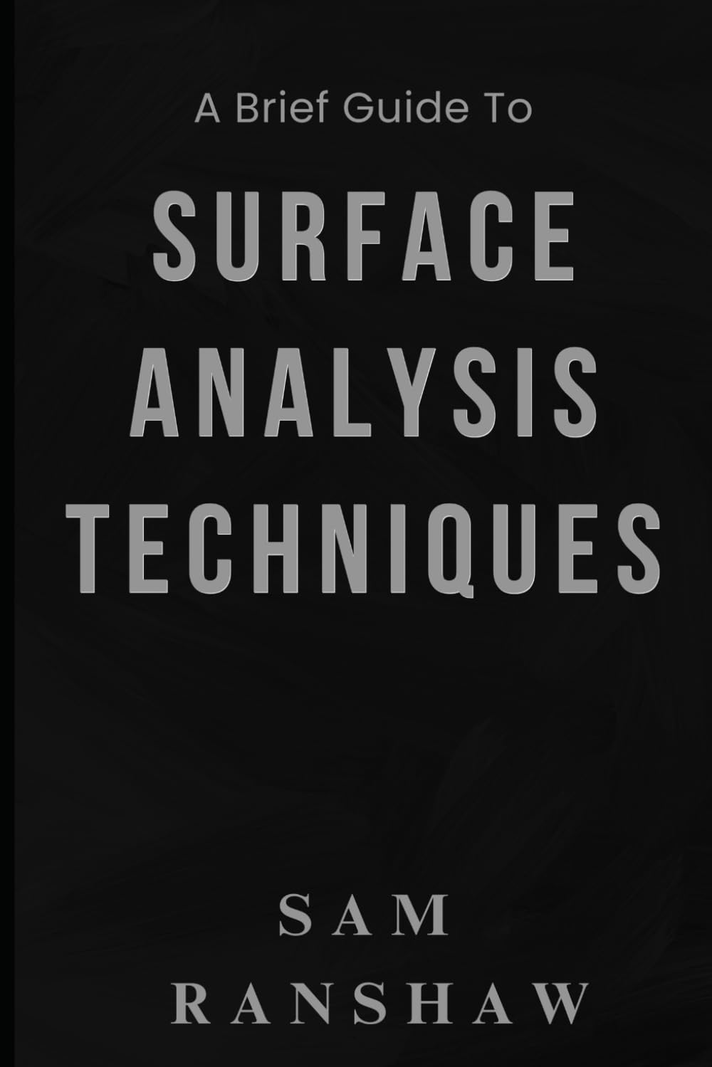 A Brief Guide to Surface Analysis Techniques