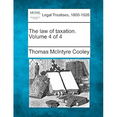 The law of taxation. Volume 4 of 4