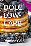 DOLCI LOW- CARB: RICETTE - DOLCI LEGGERI