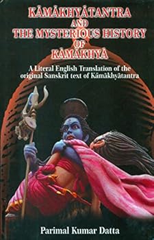 Kamakhya Tantra and The Mysterious History of Kamakhya (English Translation of the Kamakhya Tantra)