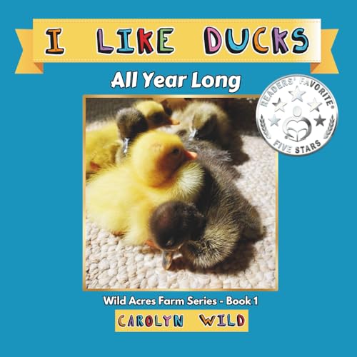 I Like Ducks: All Year Long: 1 (Wild Acres Farm Series)