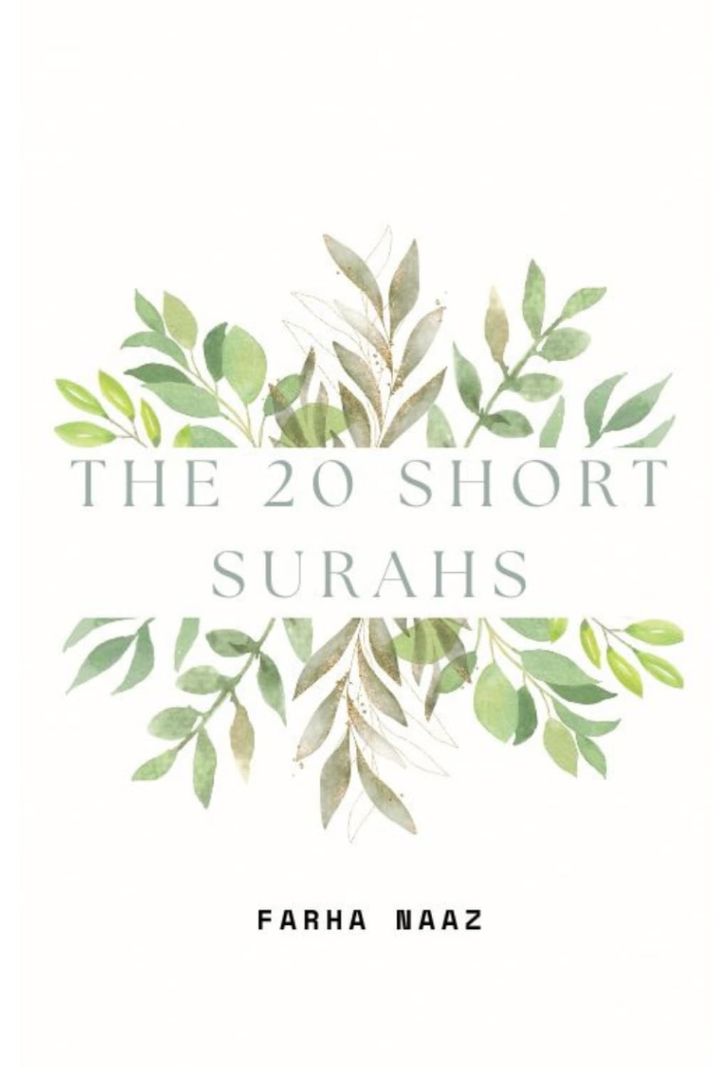 The 20 Short Surahs: Quranic Surahs & Tafsir | Historical Context of Surahs | Beginners | Children & Adults | Lessons from Quran | Arabic & English Quranic Text | Guide | Surah Translations & Meanings
