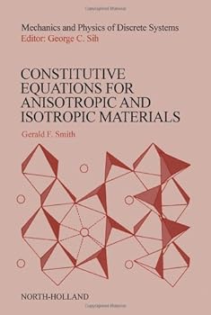 Hardcover Constitutive Equations for Anisotropic and Isotropic Materials (Mechanics and Physics of Discrete Systems) Book