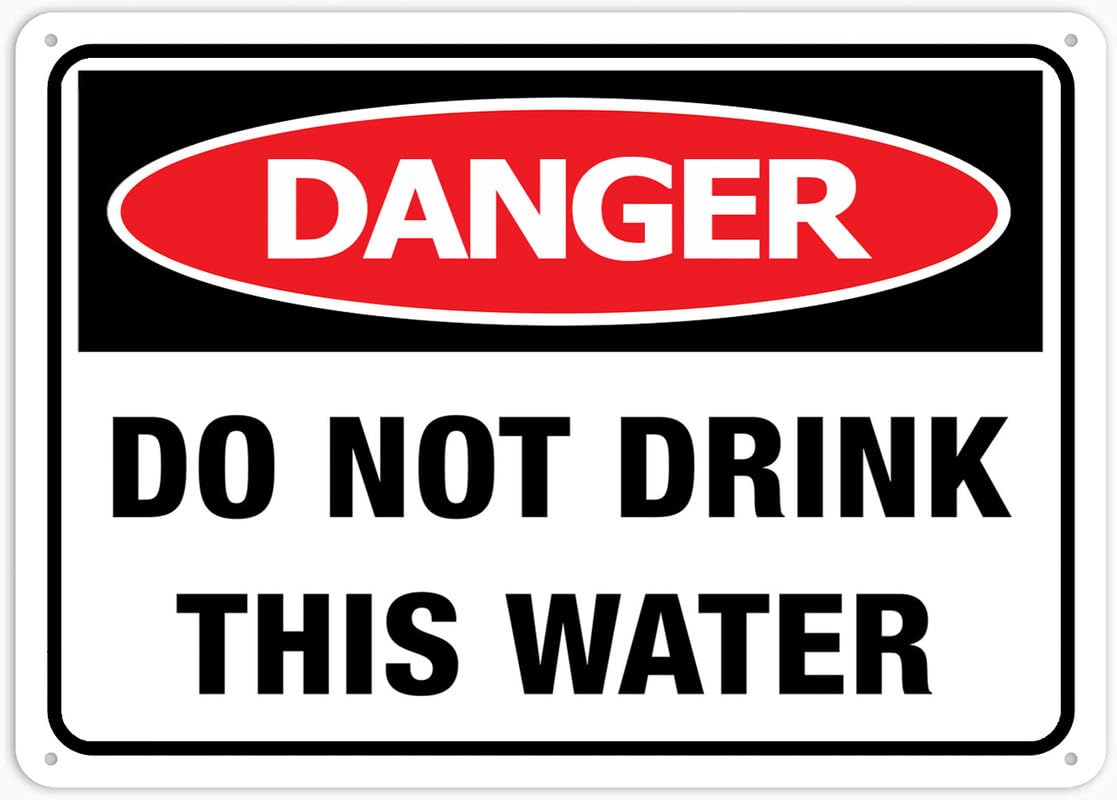 Danger Do Not Drink This Water Aluminum Metal Sign 8"x12" Rust-Free For Outdoor/Home/Business/Yard Use