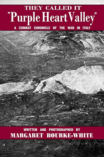 They Called It Purple Heart Valley: A Combat Chronicle of the War in Italy