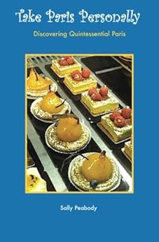 Paperback Take Paris Personally: Discovering Quintessential Paris Book