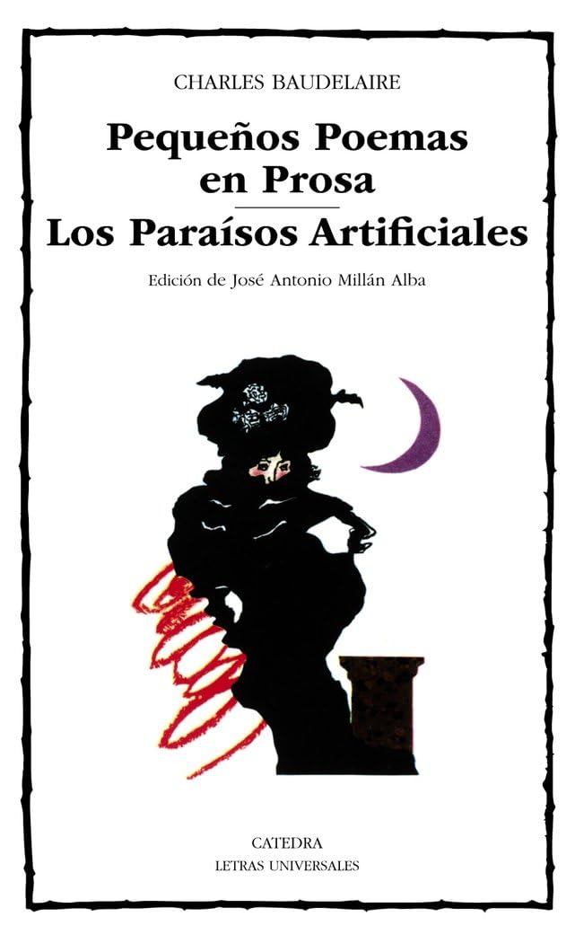 Pequenos Poemas En Prosa - Los Paraisos Artificial (Letras Universales / Universal Writings)