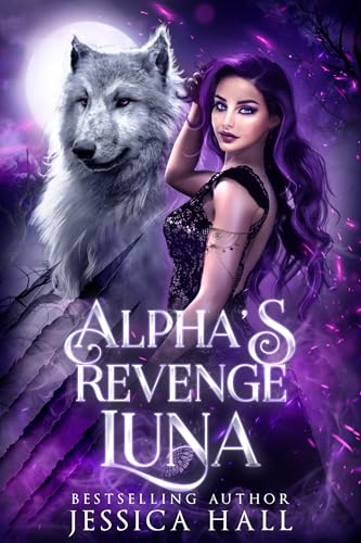 Alphas Revenge Luna : A Dark Enemies To Lovers Fated Mates Shifter Romance