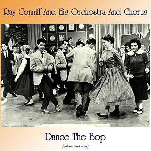 Amazon Music Ray Conniff & His Orchestra & ChorusのDance The Bop (Remastered 2019) Amazon.co.jp