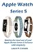 Apple Watch Series 5: Making the most use of your Apple Watch Series 5 features with simplicity