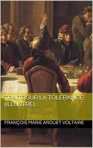 Traité sur la tolérance (Illustré) (French Edition)