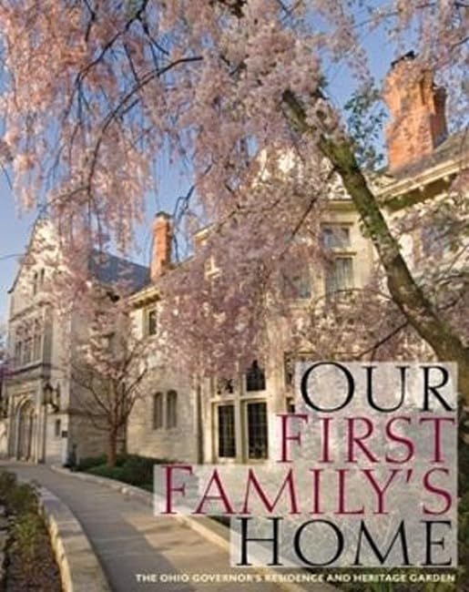 Buy Our First Family's Home: The Ohio Governor's Residence and Heritage Garden — BookShops.in