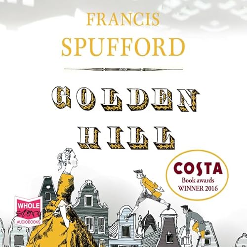 Golden Hill Audiolibro Por Francis Spufford arte de portada