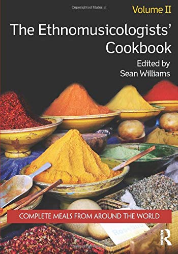 The Ethnomusicologists' Cookbook, Volume II: Complete Meals from Around the World