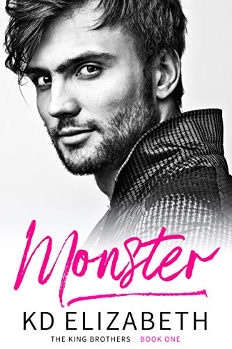 Monster: A Steamy, Small Town, Second Chance Romance (The King Brothers Book 1) by [K.D. Elizabeth]