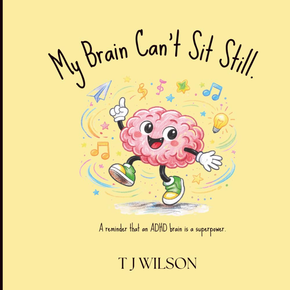 My Brain can't sit still: A reminder that an ADHD brain is a superpower