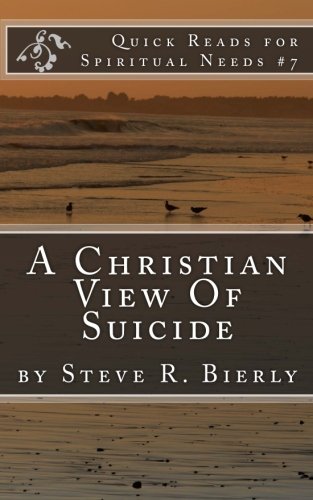 A Christian View Of Suicide (Quick Reads for Spiritual Needs)