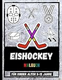 Eishockey Malbuch Für Kinder Alter 5-12 Jahre: Malbuch Für Kinder üBer Eishockeysport, Farbhelm, Puck, Schlittschuhe Und Mehr