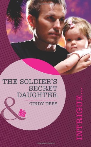 The Soldier's Secret Daughter (By: Cindy Dees)