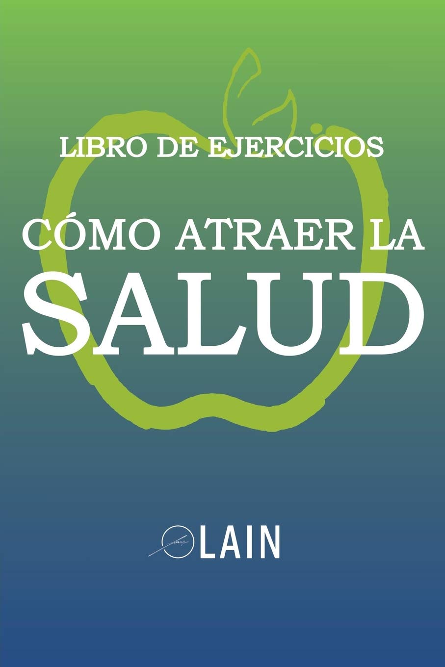 Cómo atraer la Salud: Libro de Ejercicios
