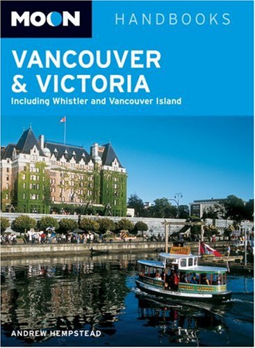 Moon Handbooks Vancouver and Victoria: Including Whistler and Vancouver Island