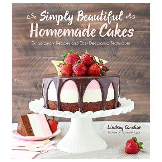 Simply Beautiful Homemade Cakes: Extraordinary Recipes and Easy Decorating Techniques