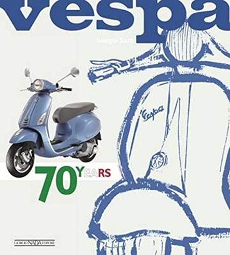 Vespa: 70 Years: The complete history from 1946 Hardcover – 28 Jun. 2016
