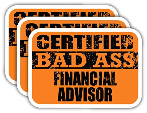 (x3) Certified Bad Ass Financial Advisor Stickers | Cool Funny Occupation Job Career Gift Idea | 3M Sticker Vinyl Decal for Laptops, Hard Hats, Windows, Cars