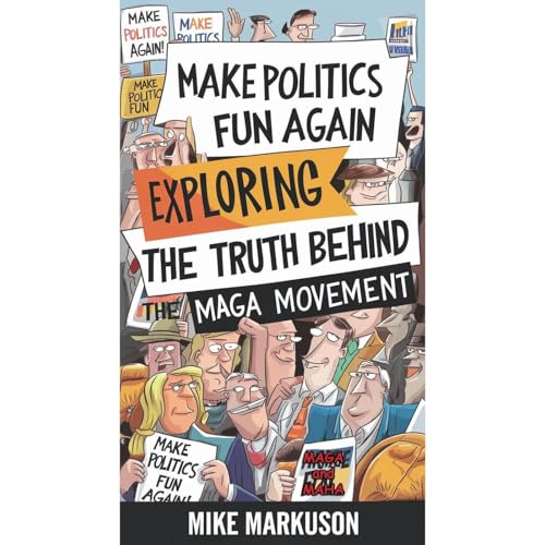 Enjoy Make Politics Fun Again: Exploring the Truth Behind the MAGA Movement from Michael Markuson episode artwork