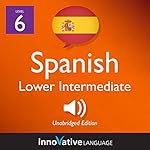Cover of Learn Spanish - Level 6: Lower Intermediate Spanish