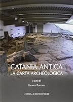 Catania Antica: La Carta Archeologica 8891309680 Book Cover