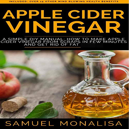 Apple Cider Vinegar: A Simple DIY Manual by Samuel Monalisa episode artwork