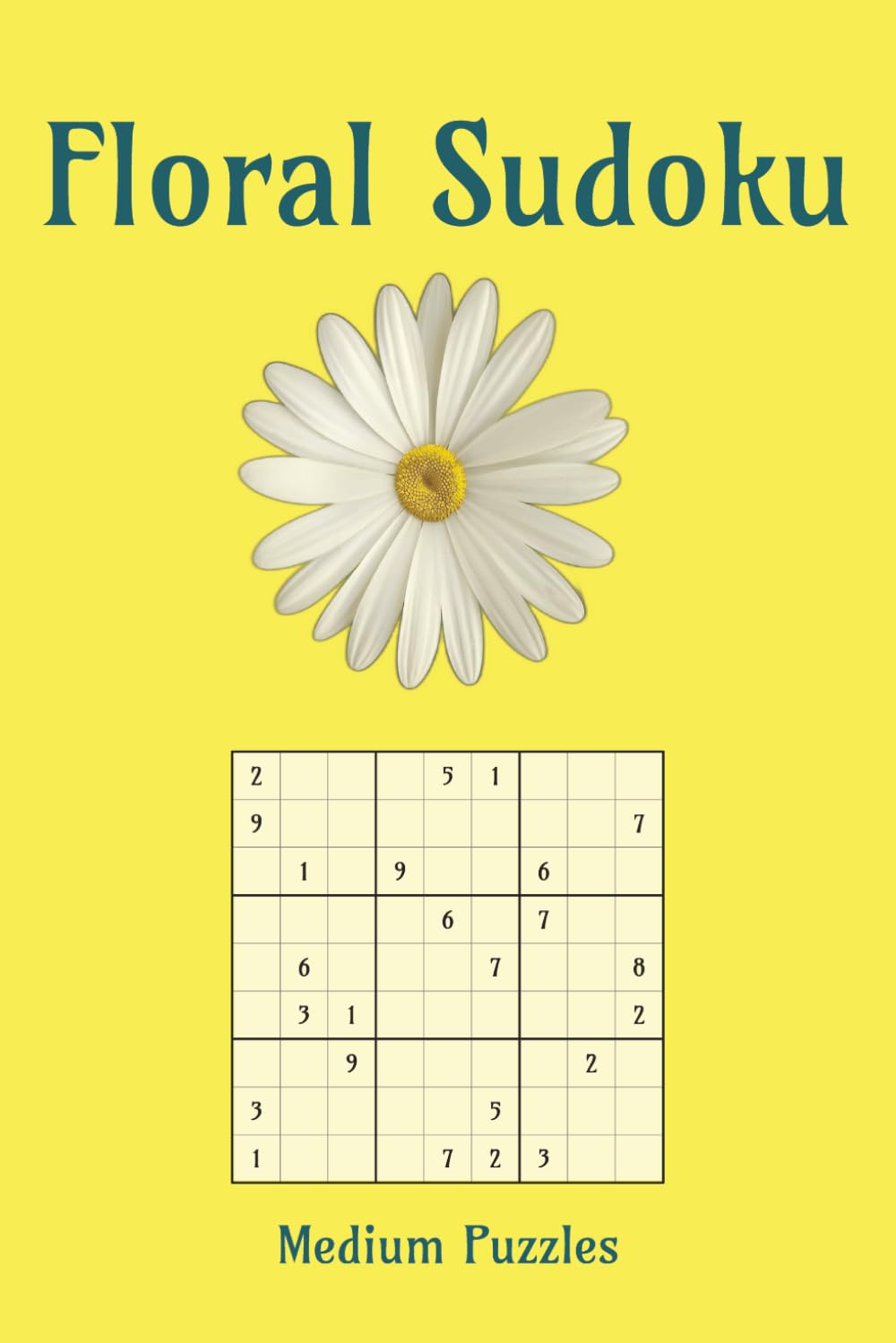 Floral Sudoku Puzzle Book: Flower Themed Sudoku Puzzle Book | Where Flowers Bloom, the Mind Finds Peace | 6x9 Inches, 110 Pages | 50+ Puzzles | Solutions Included
