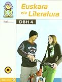 Euskara eta Literatura -DBH 4-: I.Bai proiektua - Arantxa Aizpitarte, Itziar Arrizabalaga, Eneko Barrutia, Edurne Lazkano, Cecilio Salas, Naroa Ogando, Ane Illunbe, Edurne Otaegi, Nekane Umerez, Iñaki Aristondo, Yolanda Arrieta Alex Orbe, Aurora Solano, Jose Herrero, Zuriñe Cabañes, Diego Jimenez, Aitziber Alonso Cover Design: Juan Carlos Landa Designer: Aitziber Ibaibarriaga 