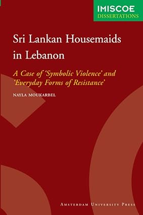Sri Lankan housemaids in Lebanon. Symbolic violence and everyday forms of resistance-Wow! eBook