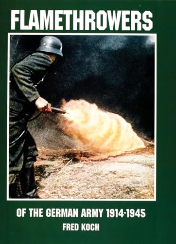 Flamethrowers of the German Army 1914-1945 (Schiffer Military History)