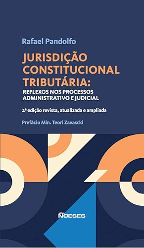 Jurisdição Constitucional Tributária: Reflexos nos Processos Administrativo e Judicial