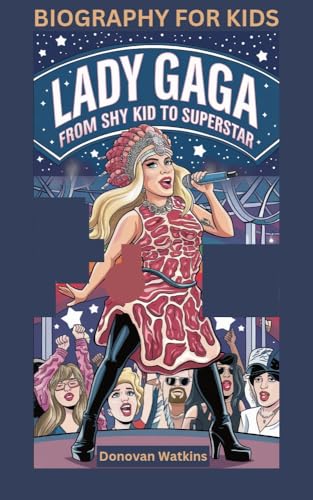 LADY GAGA: From Shy Kid to Superstar- Biography For Kids