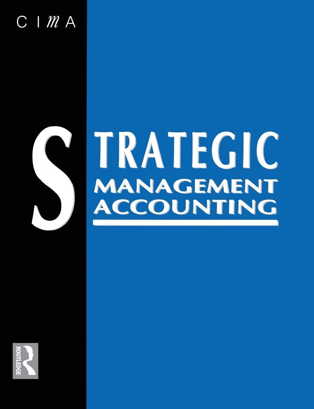 Strategic Management Accounting: Published in association with the Chartered In