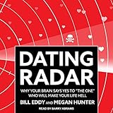 Dating Radar: Why Your Brain Says Yes to the One Who Will Make Your Life Hell