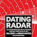Dating Radar: Why Your Brain Says Yes to the One Who Will Make Your Life Hell