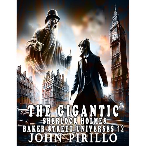 The Gigantic Sherlock Holmes Baker Street Universes 12 Audiolibro Por John Pirillo arte de portada