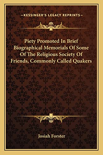 Piety Promoted In Brief Biographical Memorials Of Some Of The Religious Society Of Friends, Commonly Called Quakers