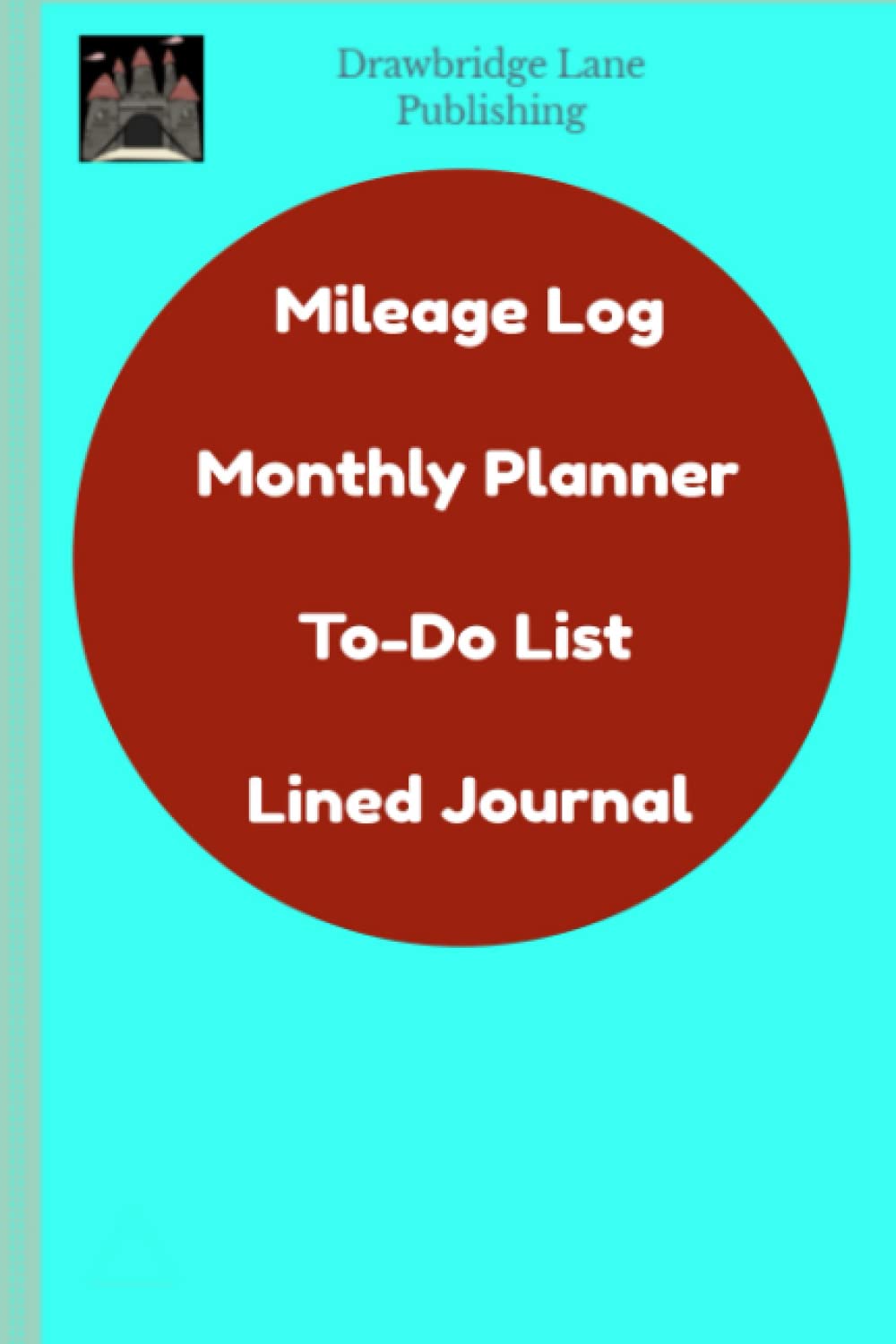Mileage Log Monthly Planner To-Do List Lined Journal: 12 Each to Log your mileage, monthly planner, to-do lost and lined journal